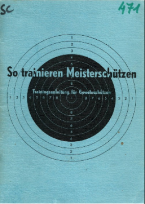 Buchbeschreibung So trainieren Meisterschützen Fritz Schattleitner 1971